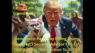 Democratic Party Say Kill Trump Now Nat'l Security Advisor FBI, CIA & DOJ Will Rig 2024