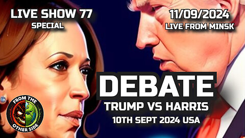 LIVE SHOW 77 - THE DEBATE - TRUMP VS HARRIS