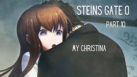 Steins Gate 0 Part 10 : My Christina