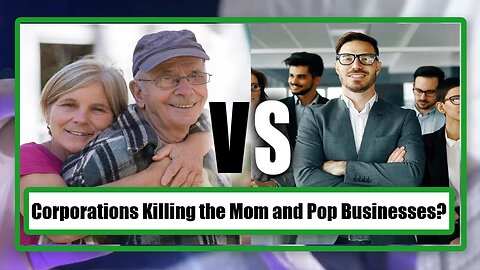 Corporations Killing the Mom and Pop Businesses?