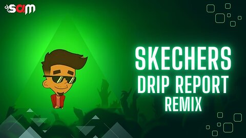 Skechers | (Drip Report) | DJ SaM