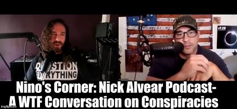 Nino's Corner: Nick Alvear Podcast - A WTF Conversation on Conspiracies