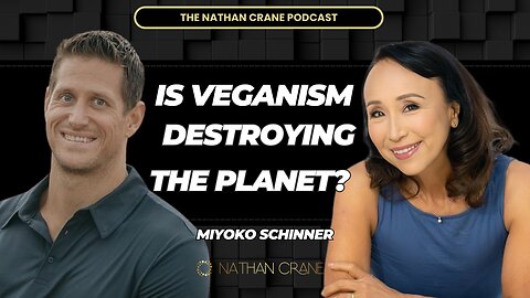 Is Veganism Destroying the Planet? Miyoko Schinner, Nathan Crane Podcast