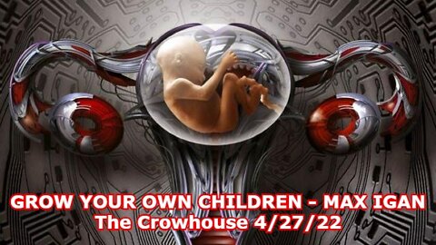 GROW YOUR OWN CHILDREN - MAX IGAN The Crowhouse 4/27/22