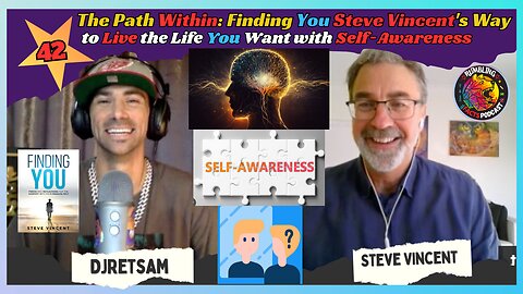 The Path Within: Finding You Steve Vincent's Way to Live the Life You Want with Self-Awareness EP42