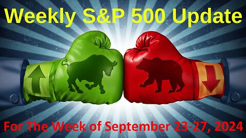 S&P 500 Weekly Market Update for Monday Sept 23-27, 2024