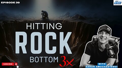 Reel #3 Episode 39: Hitting Rock Bottom 3x with Aaron Amuchastegui