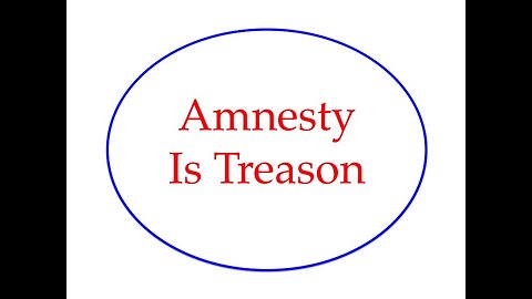 Amnesty is Treason