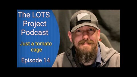 Just a tomato cage. Episode 14 The LOTS Project Podcast