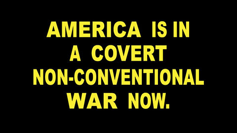 America is in A Covert Non-Conventional War