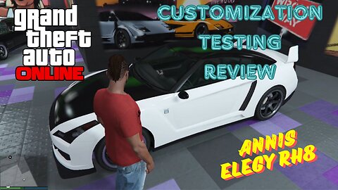 GTA 5 Online - Annis Elegy RH8 Customization, Testing & Review