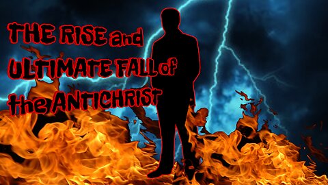 The rise and ultimate fall of the Antichrist part 4