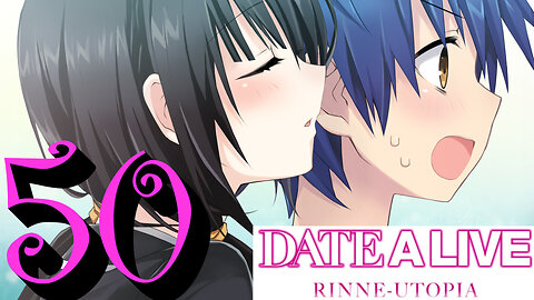 Let's Play Date A Live: Rinne Utopia [50] New Game Plus For Real