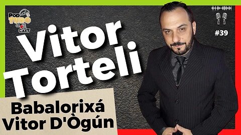 Vitor Torleli - Babalorixá Vitor D'Ògún @podtudoemaisumcast #39