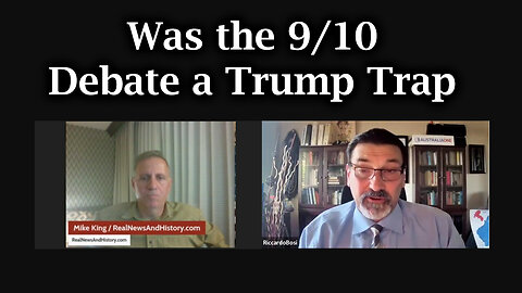 Riccardo Bosi And Mike King - Was the 9/10 Debate A Trump Trap - 9/14/24..