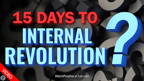 15 Days to Internal Revolution? 09/17/2021