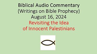 Biblical Audio Commentary – Revisiting the Idea of Innocent Palestinians