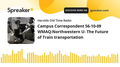 Campus Correspondent 56-10-09 WMAQ-Northwestern U- The Future of Train transportation (part 1 of 2)