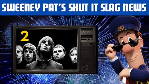 Sweeney Pat's Shut It Slag News: Oasis To Reform