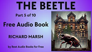 The Beetle - Part 5 of 10 - by Richard Marsh - Best Audio Books for Free