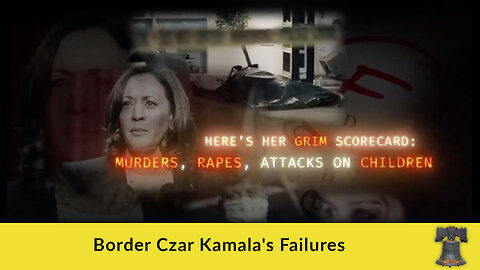 Border Czar Kamala's Failures