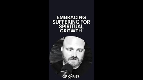 Embracing suffering for Spiritual Growth