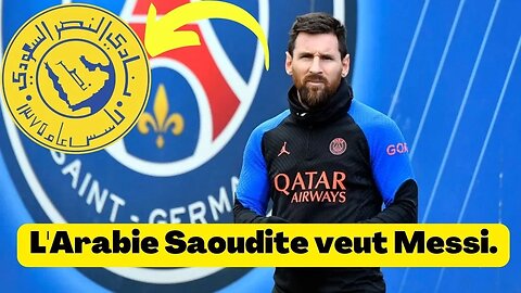 L'Arabie saoudite veut Messi et prépare une offre plus importante que Cristiano Ronaldo.