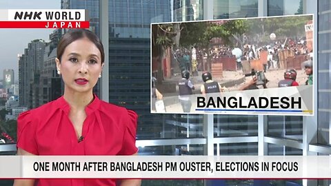 One month after Bangladesh PM ouster, election in focusーNHK WORLD-JAPAN NEWS