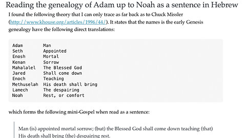 (Adam) Man (is) (Seth) appointed (Enosh) mortal (Kenan) sorrow; (but) (Mahalalel) the Blessed God (Jared) shall come down (Enoch) teaching (that) (Methuselah) His death shall bring (the) (Lamech) despairing (Noah) rest.