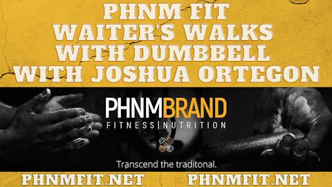 PHNM FIT Waiter's Walks with Dumbbell with Joshua Ortegon