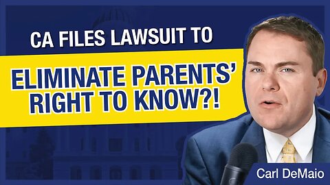 CA State AG Sues to Eliminate Parents' Right to Know Policies