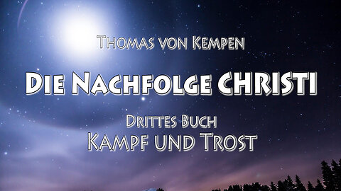 DIE NACHFOLGE CHRISTI 3.BUCH 39. Kap DER MENSCH SOLL IN SEINEN UNTERNEHMUNGEN NICHT RÜCKSICHTSLOS