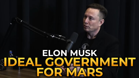 Elon Musk - The Ideal Government for Mars