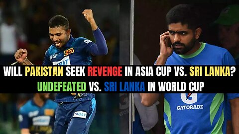 Will Pakistan seek revenge in Asia Cup vs. Sri Lanka? Fakhar's status? Undefeated vs. Sri Lanka