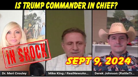 Mike King W/ Derek Johnson - Is Trump Commander In Chief - 9/10/24..