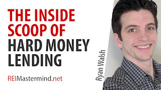 The Inside Scoop Hard Money Lending with Ryan Walsh