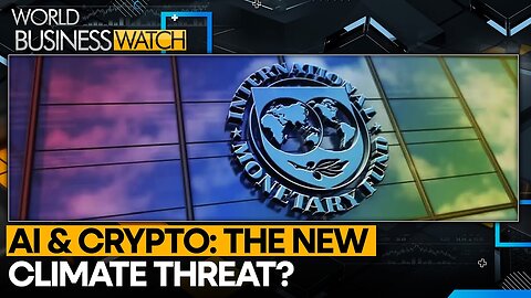 IMF: AI & crypto threaten climate goals | World Business Watch