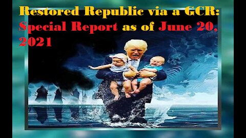 Restored Republic via a GCR Special Report as of June 20, 2021