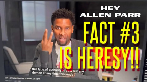 Allen Parr Fact #3 Is Potentially HERETICAL!!!