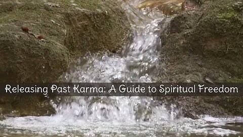 Releasing Past Karma: A Guide to Spiritual Freedom