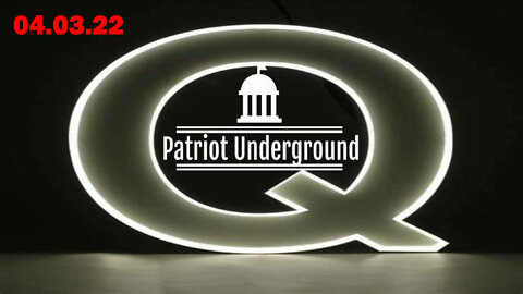 PATRIOT UNDERGROUND UPDATE 04/03/2022 - PATRIOT MOVEMENT