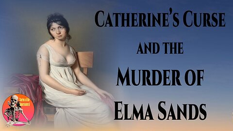 Catherine's Curse and the Murder of Elma Sands | Stories of the Supernatural