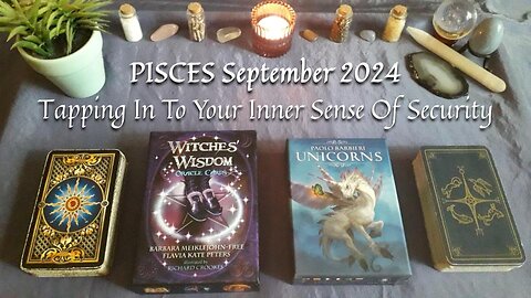 PISCES September 2024 - Tapping In To Your Inner Sense Of Security