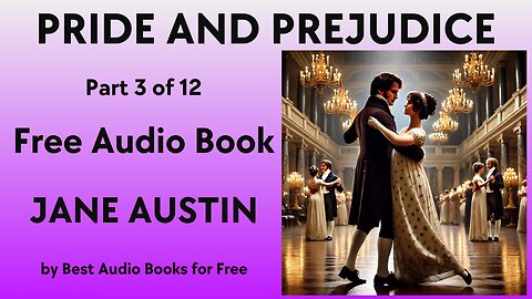 Pride and Prejudice - Part 3 of 12 - by Jane Austin - Best Audio Books for Free