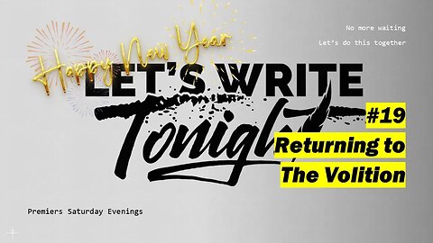 Let's Write Tonight #19 - Returning to The Volition