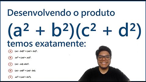 Desenvolvendo o produto (a² + b²)(c² + d²) temos exatamente