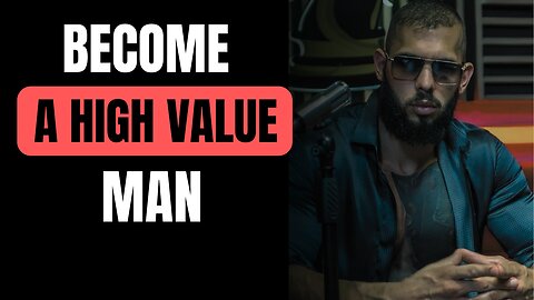 Become A High Value Man - Greatest Motivational Speech By Andrew Tate