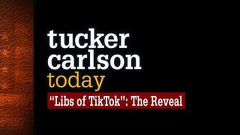 'Libs of TikTok': The Reveal | Tucker Carlson Today