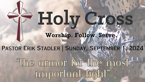 09/1/2024 | “The Armor for the Most Important Fight” | Holy Cross Lutheran Church | Midland, Tx