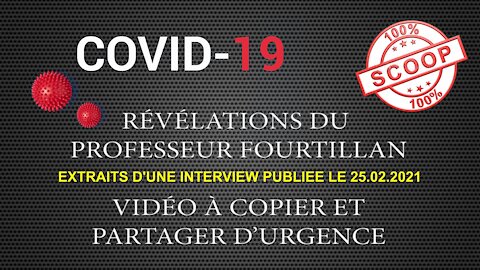 Prof.FOURTILLAN/ L'odieuse Vérité sur le COVID-19 et son VACCIN ARNm (Extraits) Lire descriptif.